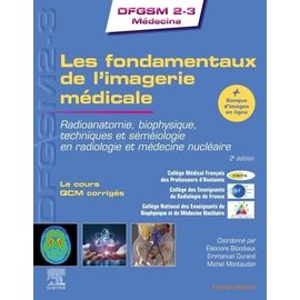 Les Fondamentaux De L'imagerie Médicale - Radioanatomie, Biophysique, Techniques Et Séméiologie En Radiologie Et Médecine Nucléaire