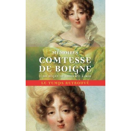 Mémoires De La Comtesse De Boigne Née D'osmond - Récits D'une Tante - Tome 1, Du Règne De Louis Xvi À 1820