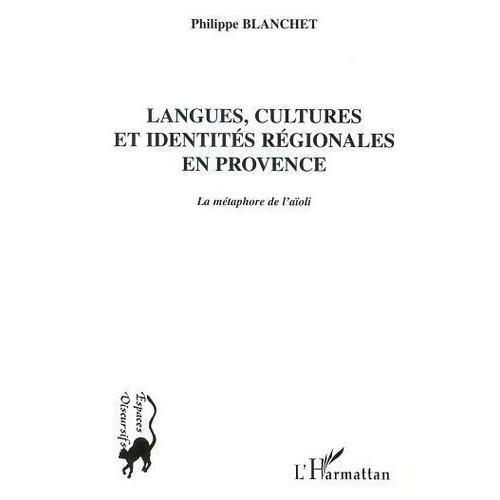 Langues, Cultures Et Identités Régionales En Provence - La Métaphore De L'aïoli