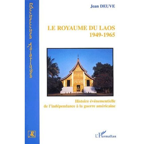 Le Royaume Du Laos - Histoire Évenementielle De L'indépendance À La Guerre Américaine