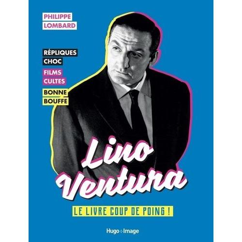 Lino Ventura - Le Livre Coup De Poing !