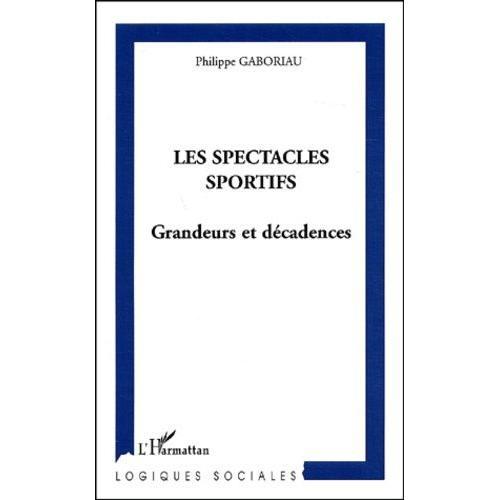 Les Spectacles Sportifs - Grandeurs Et Décadences