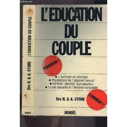 L Education Du Couple / L'aptitude Au Mariage - Physiologie De L'appareil Sexuel - Fertilité Stérilité Reproduction - La Vie Sexuelle Et L'entente Conjugale
