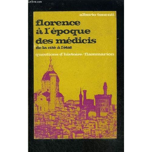 Florence A L Epoque Des Medicis De La Cite A L Etat- Questions D Histoire N°5
