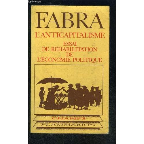 L Anticapitalisme- Essai De Rehabilitation De L Economie Politique- Collection Champs N°45