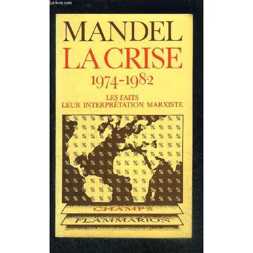 La Crise 1974-1982- Les Faits Leur Interpretation Marxiste- Collection Champs N°55