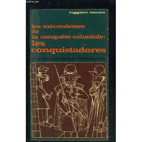 Les Mecanismes De La Conquete Coloniale: Les Conquistadores- Questions D Histoire N°24