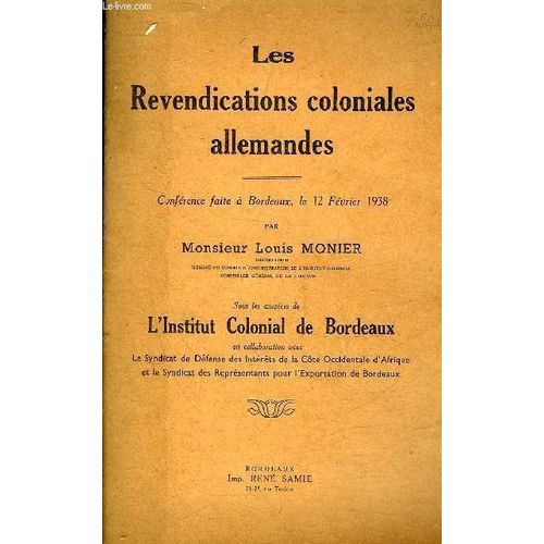 Les Revendications Coloniales Allemandes - Conference Faite A Bordeaux Le 12 Fevrier 1938 .