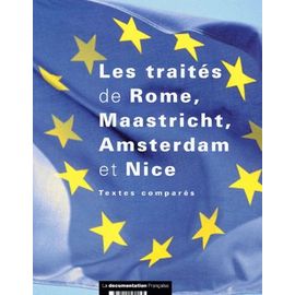 Les Traites De Rome, Maastricht, Amsterdam Et Nice - Le Traite Sur L'union Europeenne Et Le Traite Instituant La Communaute Europeenne Modifies Par Le Traite De Nice, Textes Compares