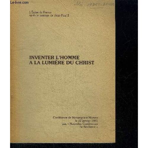 Inventer L'homme A La Lumiere Du Christ - Conference De Monseigneur Maziers Le 22 Janvier 1981 Aux Nouvelles Conferences De Bordeaux - L'eglise De France Apres Le Passage Ed Jean-Paul Ii
