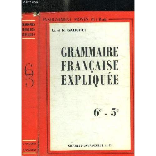 Grammaire Francaise Expliquee 6e-5e / Enseignement  Moyen (11 À 14 Ans) / 9e Edition