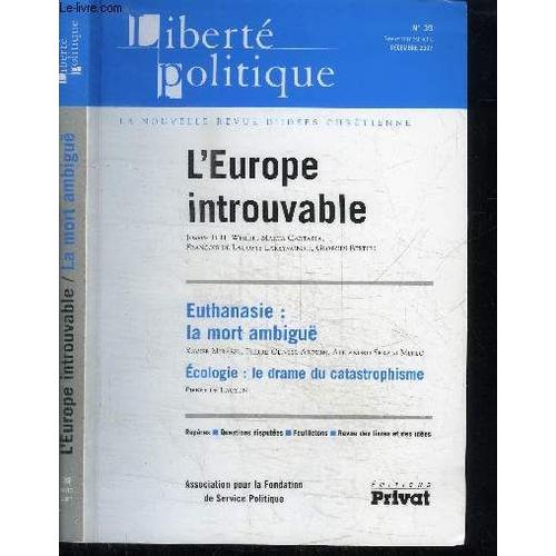 Liberte Politique N°39 - Decembre 2007 - L'europe Introuvable - Jospeh H. H. Marta Cartabia, François De Lacoste Lareymondie, Georges Berthu - Euthanasie : La Mort Ambigue : Xavier Mirabel ...