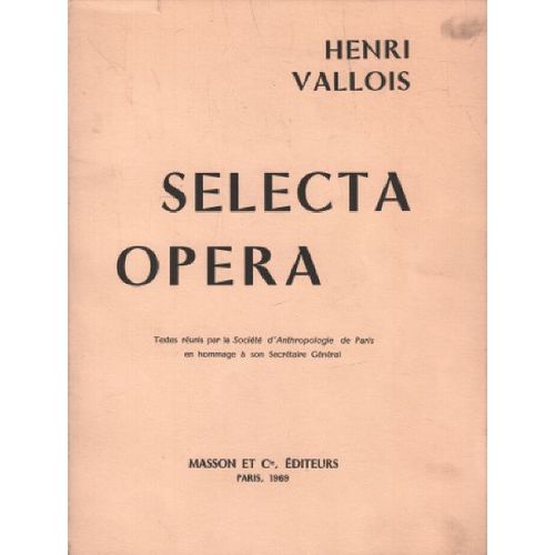Selecta Opera / Textes Réunis Par La Societé D'anthropologie De Paris En Hommage À Son Secretaire Général