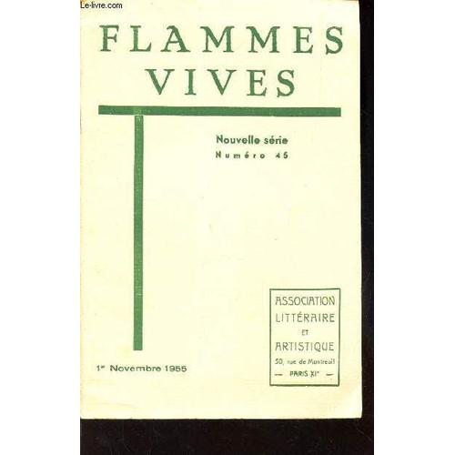 Flammes Vives - Nelle Serie - N°45 / 1er Nov 1955 / Quand Un Poete Appelle A L'aide - Rivee Droite - Rvive Gauche 1955 / La Poésie En Suisse Romande - Un Peu De Tout Partout - Poemes De Nos ...