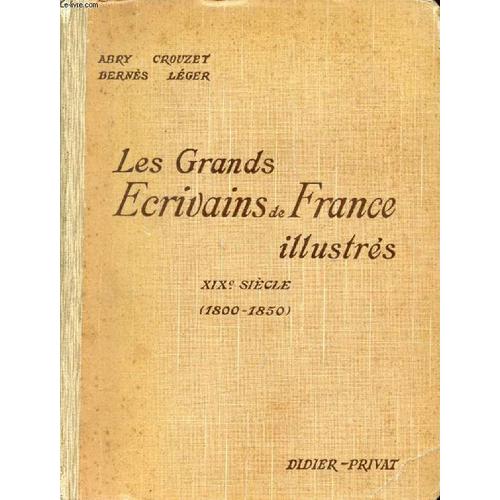 Les Grands Ecrivains De France Illustres, Xixe Siecle (1800-1850), Morceaux Choisis Et Analyses