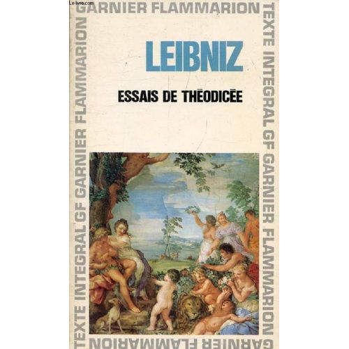 Essais De Theodicee, Sur La Bonte De Dieu, La Liberte De L'homme Et L'origine Du Mal