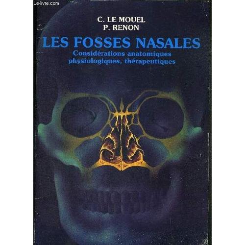 Les Fosses Nasales - Considerations Anatomiques, Physiologiques, Therapeutiques