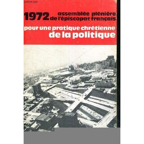 Pour Une Pratique Chretienne De La Politique - 28 Octobre 1972 - Assemblee Pleniere De L'episcopat Francais