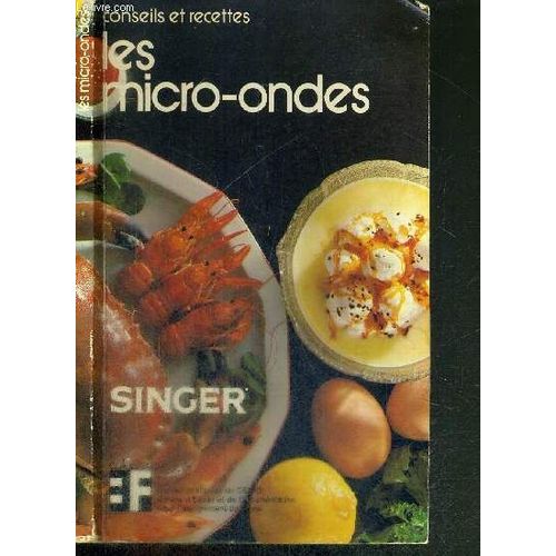 Conseils Et Recettes - Les Micro-Ondes - Singer - Guides Pratiques Du Cedef