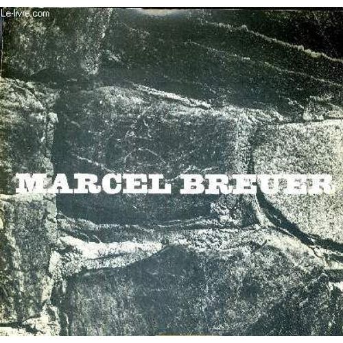 1 Catalogue D'exposition : Marcel Breuer - Centre De Création Industrielle - 7 Juin - 9 Septembre 1974