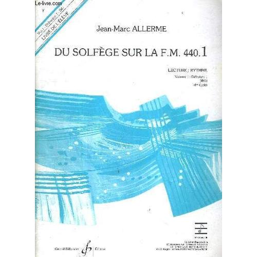 Du Solfege Sur La F.M. 440.1 - Lecture / Rythme - Vol. 1 : Débutant 1 (Im1) - (1er Cycle) - Livre De L'élève