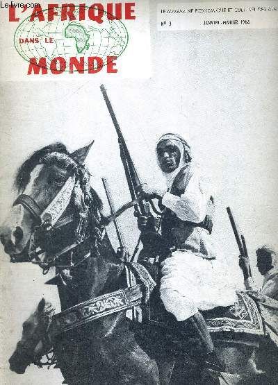 L'afrique Dans Le Monde - N°3 - Janv/Fév 1964 / L'homme Du Mois : Jomo Kenyatta / L'afrique À La Conquête Du Pétrole / Le Minerai De Fer Mauritanien / Du Rôle Des Hormones Dans ...