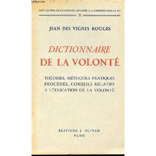 Dictionnaire De La Volonte Theorie - Methodes Pratiques Procedes - Conseils Relatifs A L'education De La Volonte