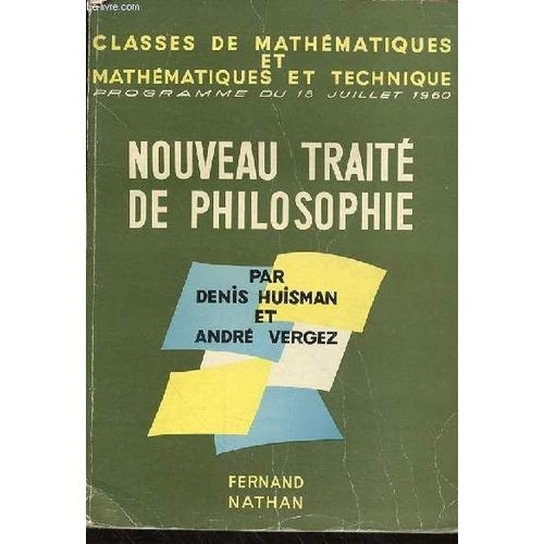 Nouveau Traite De Philosophie  - Classes De Mathematiques Et Mathematiques Et Techniques Programme Du 18 Juillet 1960