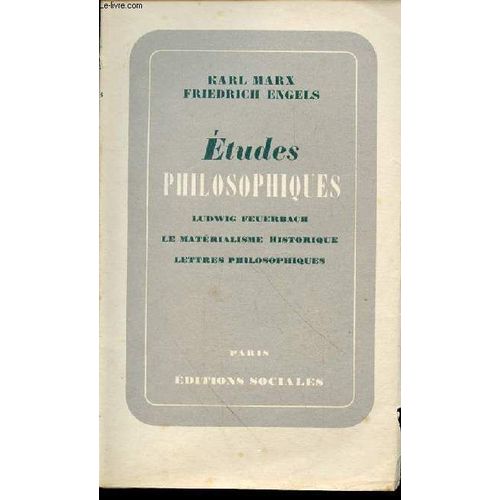 Etudes Philosophiques - Ludwig Feuerbach - Le Materialisme Historique - Lettres Philosophiques