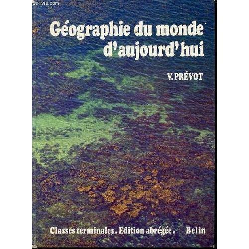 Geographie Du Monde D'aujourd'hui - Classes Terminales Sections A, B, C, D