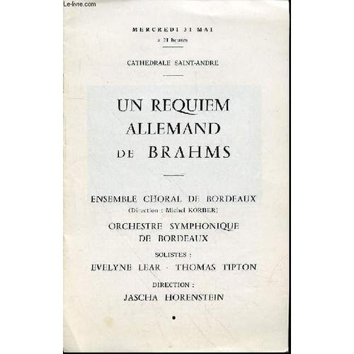 Programme - Un Requiem Allemand De Brahms - Cathedrale Saint Andre-Mercredi 31 Mai A 21h