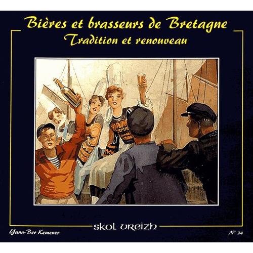 Bières Et Brasseurs De Bretagne - Tradition Et Renouveau