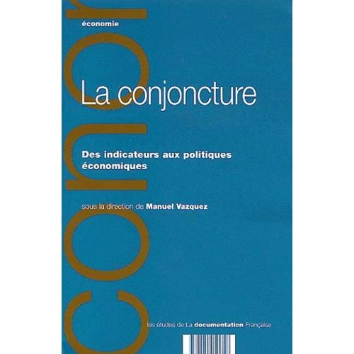 La Conjoncture - Des Indicateurs Aux Politiques Economiques