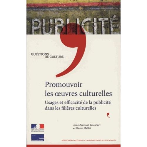 Promouvoir Les Oeuvres Culturelles - Usages Et Efficacité De La Publicité Dans Les Filières Culturelles