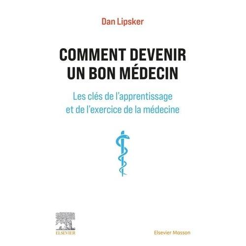 Comment Devenir Un Bon Médecin - Les Clés De L'apprentissage Et De L'exercice De La Médecine