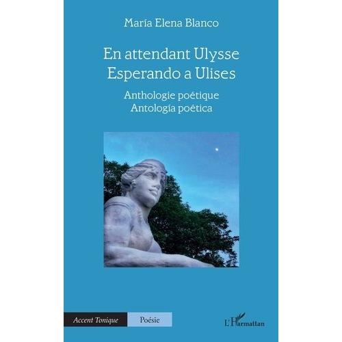 En Attendant Ulysse - Esperando A Ulises - Anthologie Poétique - Antología Poética