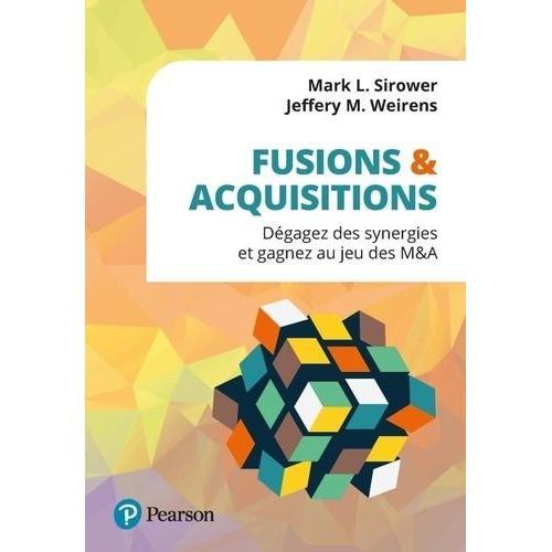 Fusions & Acquisitions - Dégagez Des Synergies Et Gagnez Au Jeu Des M&a