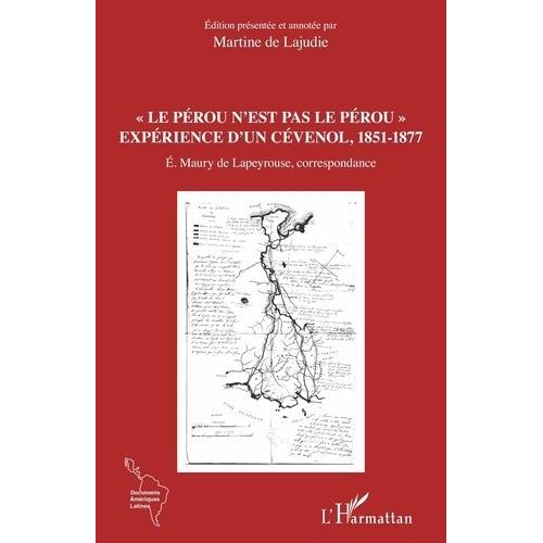 Le Pérou N'est Pas Le Pérou - Expérience D'un Cévenol, 1851-1877