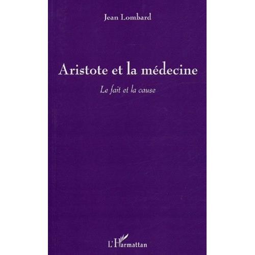 Aristote Et La Médecine - Le Fait Et La Cause