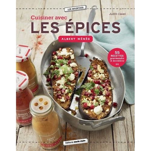Cuisiner Avec Les Épices - 55 Recettes Gourmandes Et Inventives