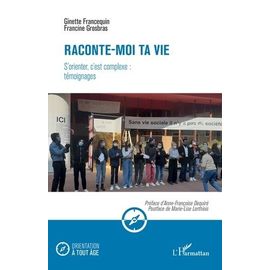 Raconte-Moi Ta Vie - S'orienter, C'est Complexe : Témoignages