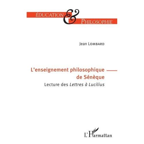 L'enseignement Philosophique De Sénèque - Lecture Des Lettres À Lucilius