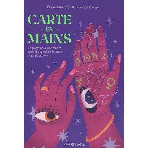 Carte En Mains - Le Guide Pour Apprendre À Lire Les Lignes De La Main Et Se Découvrir