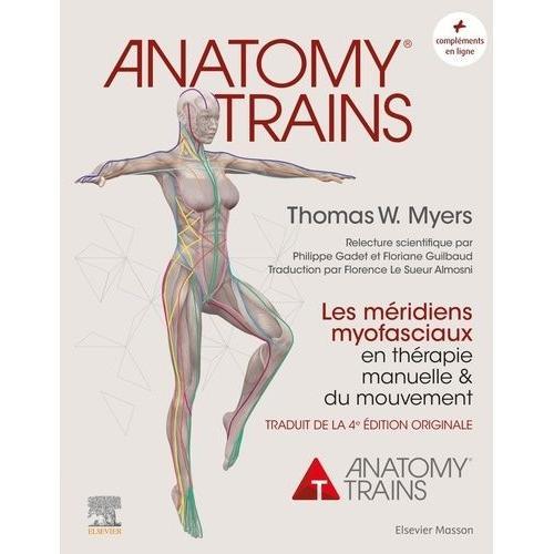 Anatomy Trains - Les Méridiens Myofasciaux En Thérapie Manuelle Et Du Mouvement