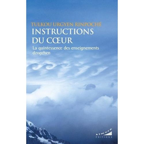 Instructions Du Coeur - La Quintessence Des Enseignements Dzogchen