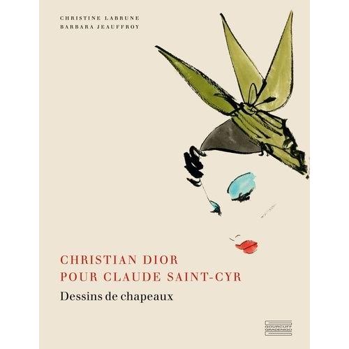 Christian Dior Pour Claude Saint-Cyr - Dessins De Chapeaux