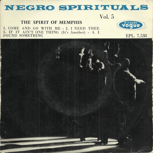 "Negro Spirituals" Vol. 5 : Come And Go With Me - I Need Thee  /  If It Ain't One Thing - I Found Something