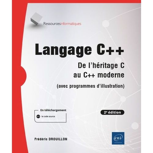 Langage C++ - De L'héritage C Au C++ Moderne (Avec Programmes D'illustration)