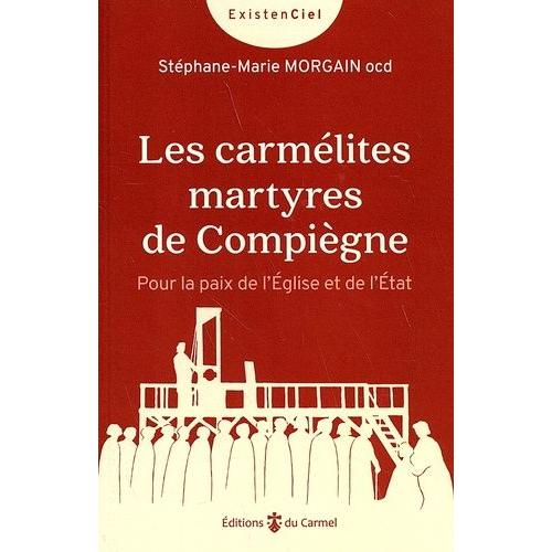 Les Carmélites Martyres De Compiègne - Pour La Paix De L?Eglise Et De L?Etat