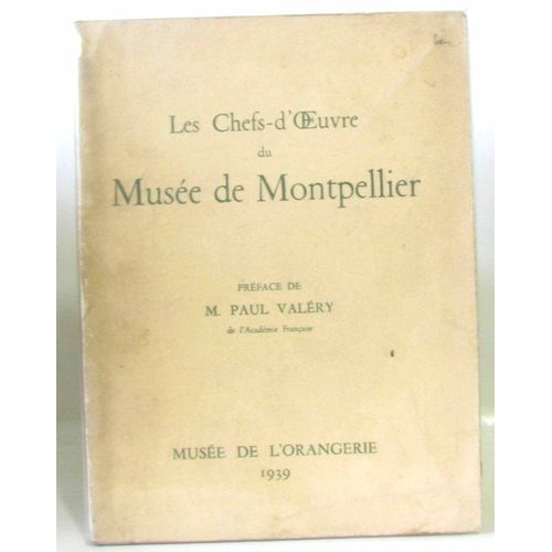 Les Chefs-D'oeuvre Du Musée De Montpellier.  Musée De L'orangerie, 1939.  Catalogue De L'exposition, Mars 1939, Rédigé Par M.  -A.  Faré Et H.  Baderou